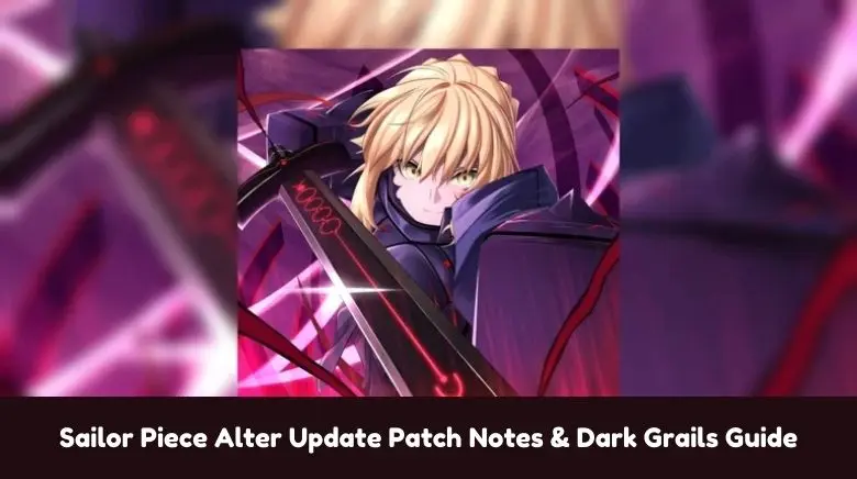 Sailor Piece Alter Update Patch Notes & Dark Grails Guide Sailor Piece Alter Update Patch Notes & Dark Grails Guide