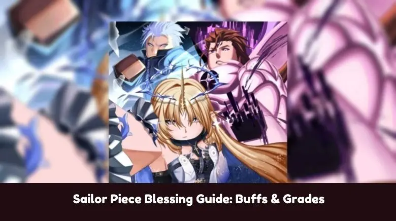 Sailor Piece Blessing Guide Buffs & Grades Sailor Piece Blessing Guide Buffs & Grades