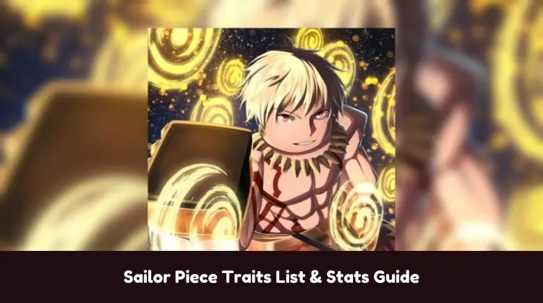 Sailor Piece Traits List & Stats Guide Sailor Piece Traits List & Stats Guide
