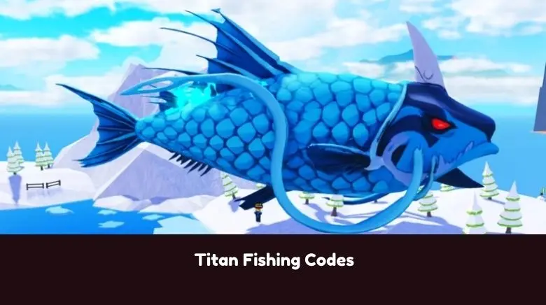 Titan Fishing Codes Titan Fishing Codes