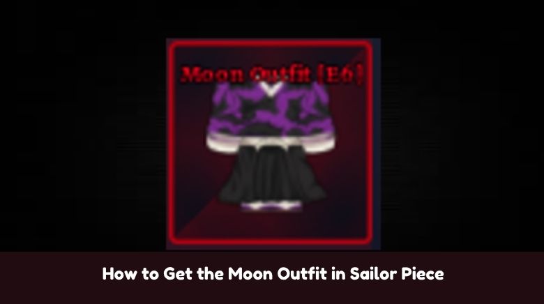 How to Get the Moon Outfit in Sailor Piece How to Get the Moon Outfit in Sailor Piece