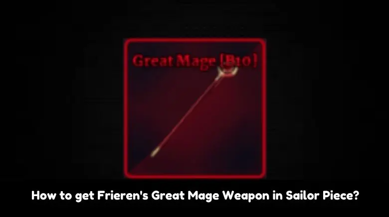 How to get Frieren's Great Mage Weapon in Sailor Piece How to get Frieren's Great Mage Weapon in Sailor Piece