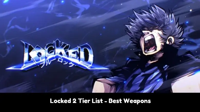 Locked 2 Tier List Locked 2 Tier List