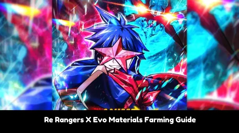 Re Rangers X Evo Materials Farming Guide Re Rangers X Evo Materials Farming Guide