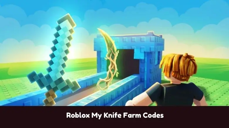 Roblox My Knife Farm Codes Roblox My Knife Farm Codes