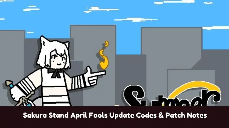 Sakura Stand April Fools Update Codes & Patch Notes Sakura Stand April Fools Update Codes & Patch Notes