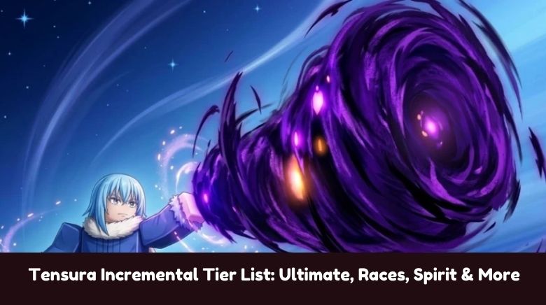 Tensura Incremental Tier List Ultimate, Races, Spirit & More Tensura Incremental Tier List Ultimate, Races, Spirit & More