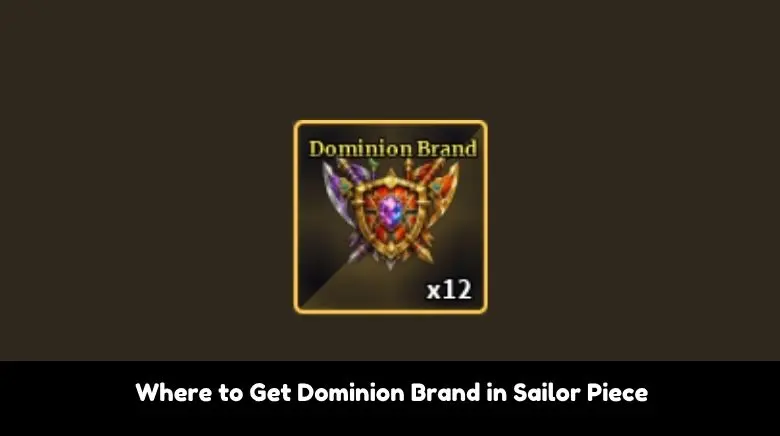 Where to Get Dominion Brand in Sailor Piece Where to Get Dominion Brand in Sailor Piece