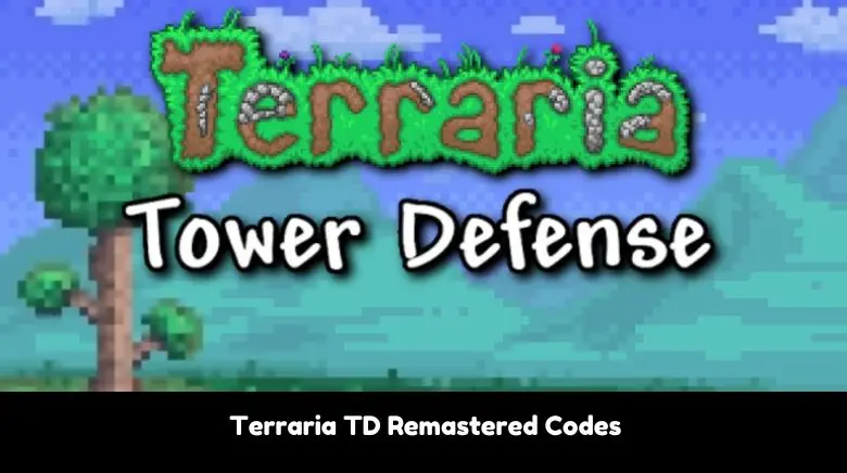 Terraria TD Remastered Codes Terraria TD Remastered Codes